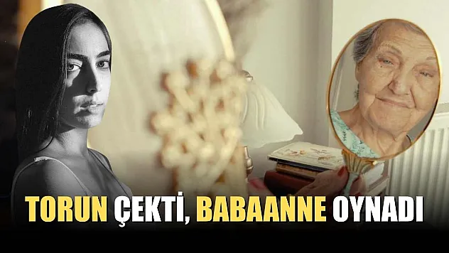 Torun çekti, babaanne oynadı