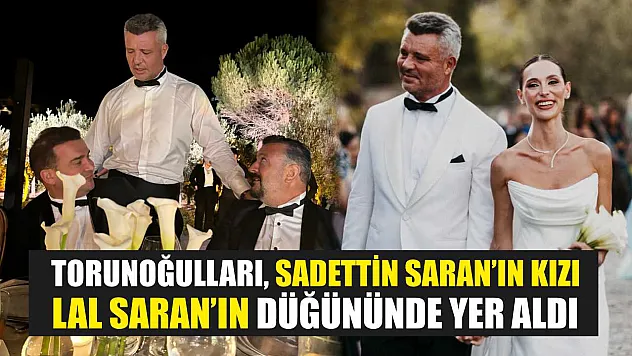 Torunoğulları, Sadettin Saran'ın kızı Lal Saran'ın düğününde yer aldı