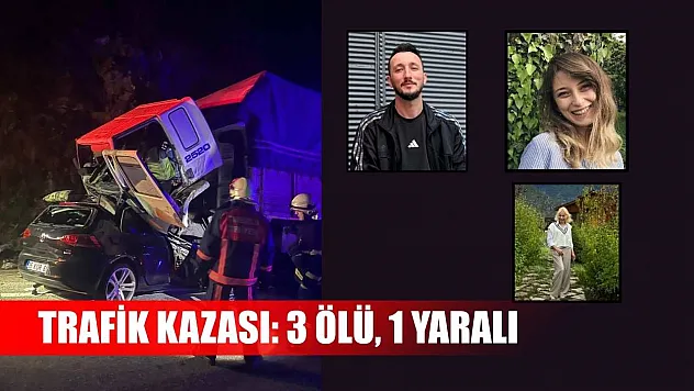 Trafik kazası: 3 ölü, 1 yaralı