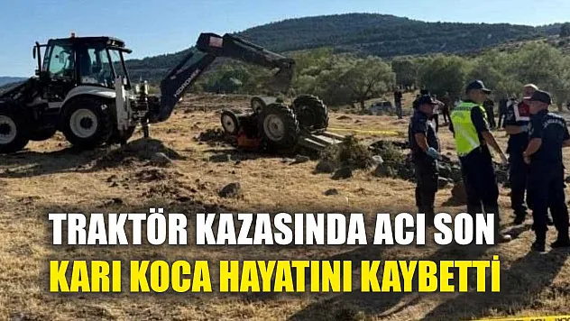 Traktör Kazasında Acı Son: Karı Koca Hayatını Kaybetti