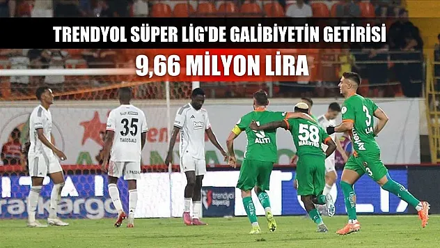 Trendyol Süper Lig'de galibiyetin getirisi 9,66 milyon lira