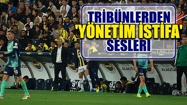 Tribünlerden 'Yönetim İstifa' Sesleri