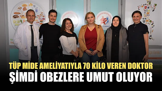 Tüp mide ameliyatıyla 70 kilo veren doktor şimdi obezlere umut oluyor