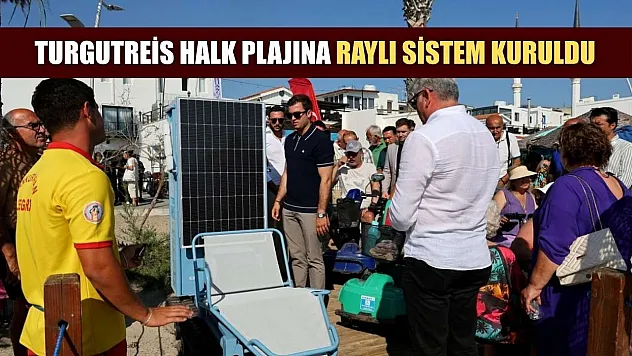 Turgutreis halk plajına raylı sistem kuruldu