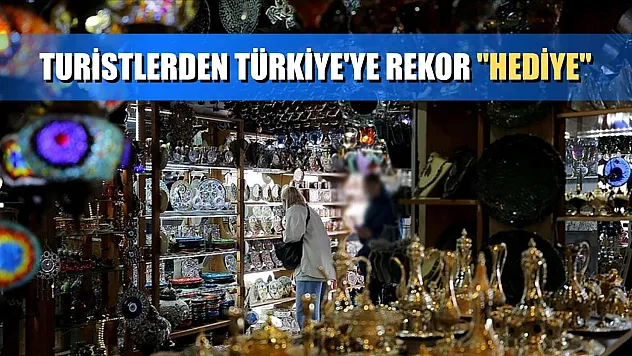 Turistlerden Türkiye'ye rekor 'hediye'