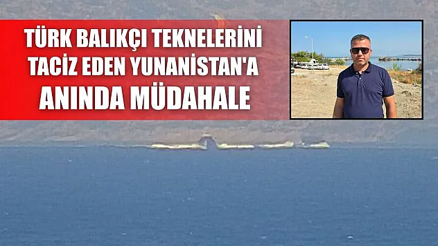 Türk balıkçı teknelerini taciz eden Yunanistan'a, anında müdahale