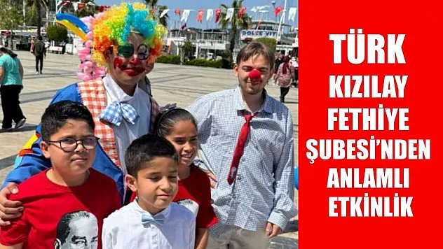 Türk Kızılay Fethiye Şubesi'nden anlamlı etkinlik