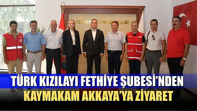 Türk Kızılayı Fethiye Şubesi'nden Kaymakam Akkaya'ya Ziyaret
