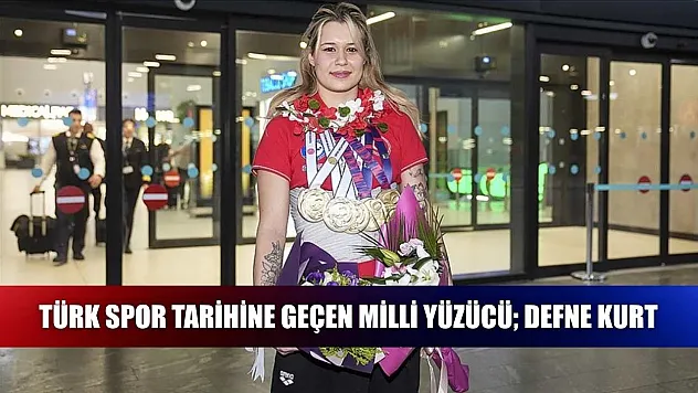 Türk spor tarihine geçen milli yüzücü Defne Kurt