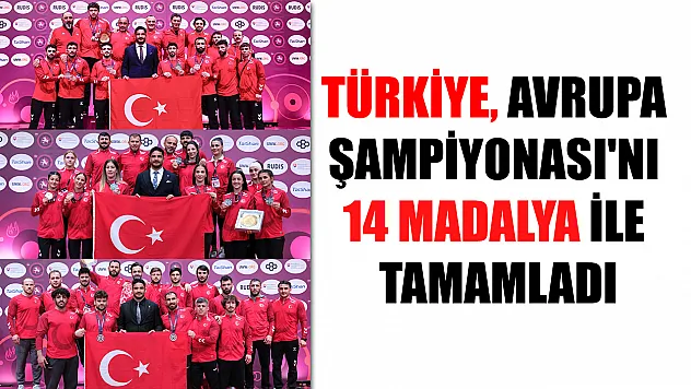 Türkiye, Avrupa Şampiyonası'nı 14 madalya ile tamamladı