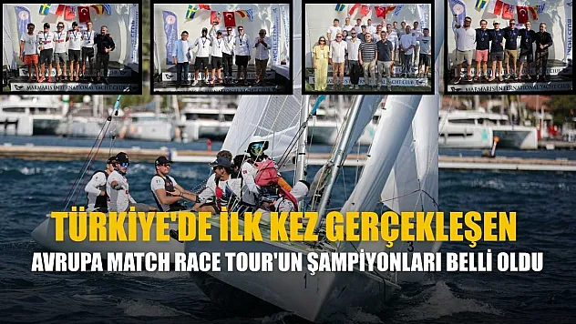 Türkiye'de ilk kez gerçekleşen Avrupa Match Race Tour'un şampiyonları belli oldu