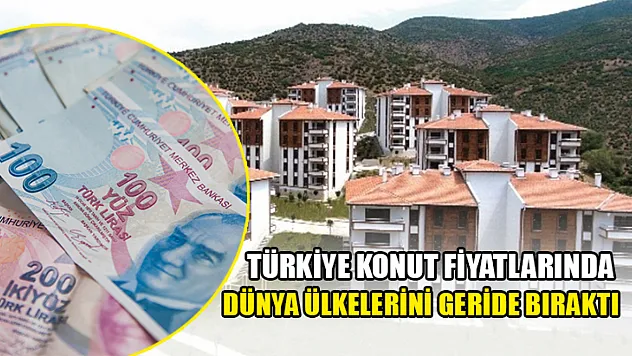 Türkiye Konut Fiyatlarında Dünya Ülkelerini Geride Bıraktı