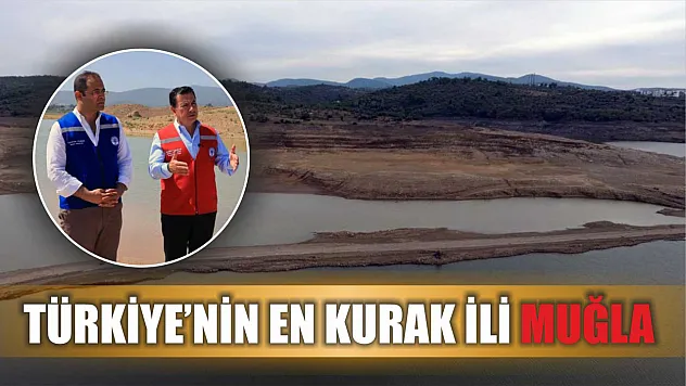 Türkiye'nin en kurak ili Muğla
