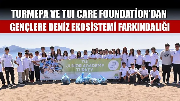 TURMEPA ve TUI Care Foundation'dan Gençlere Deniz Ekosistemi Farkındalığı