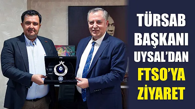 TÜRSAB Başkanı Uysal'dan FTSO'ya ziyaret