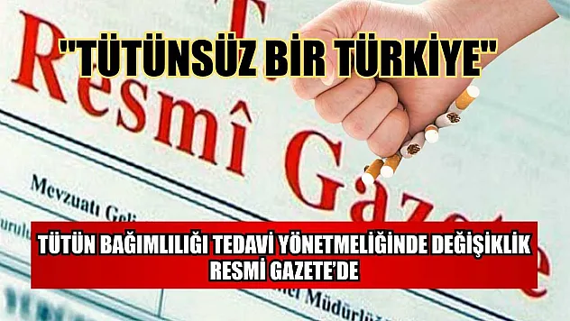 Tütün bağımlılığı tedavi yönetmeliğinde değişiklik Resmi Gazete'de