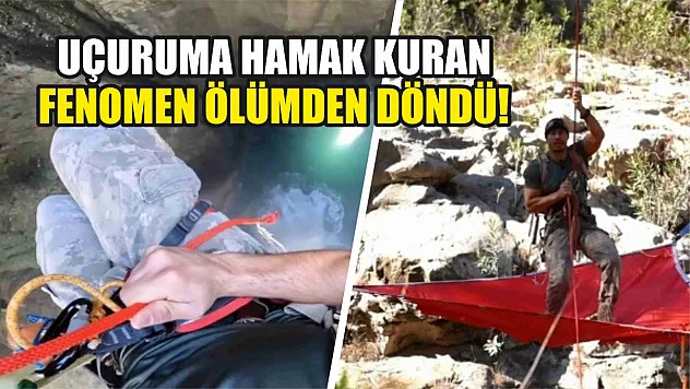 Uçuruma hamak kuran fenomen ölümden döndü!