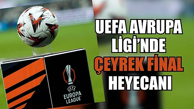 UEFA Avrupa Ligi'nde çeyrek final heyecanı