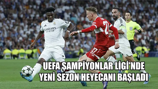 UEFA Şampiyonlar Ligi'nde yeni sezon heyecanı başladı
