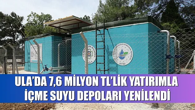 Ula'da 7,6 Milyon TL'lik Yatırımla İçme Suyu Depoları yenilendi