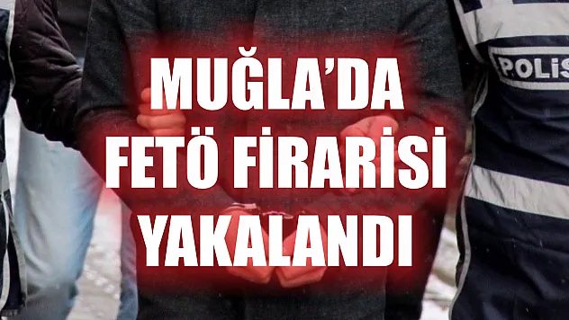 Ula'da FETÖ firarisi yakalandı