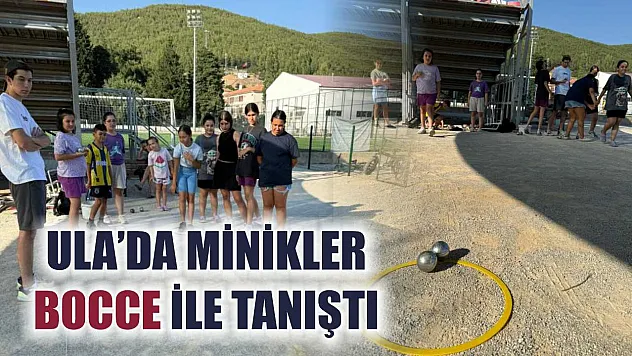 Ula'da minikler bocce ile tanıştı