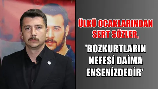 Ülkü Ocaklarından Sert Sözler, 'Bozkurtların Nefesi Daima Ensenizdedir'
