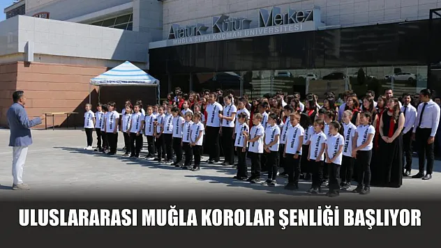 Uluslararası Muğla korolar şenliği başlıyor