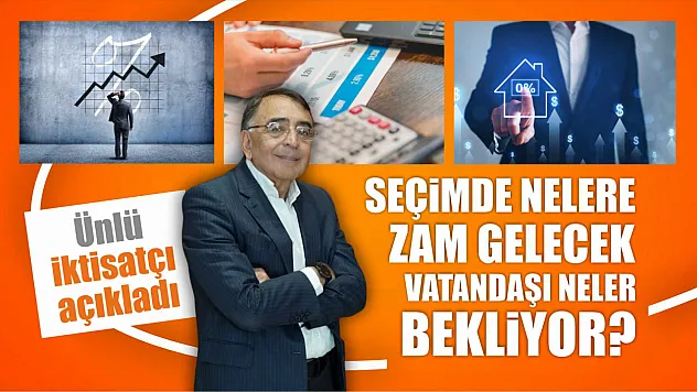 Ünlü iktisatçı açıkladı: Seçimden sonra nelere zam gelecek, vatandaşı neler bekliyor?