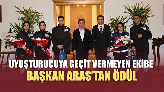 Uyuşturucuya Geçit Vermeyen Ekibe Başkan Aras'tan Ödül