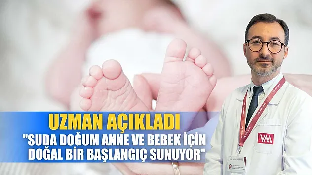 Uzman açıkladı: 'Suda doğum anne ve bebek için doğal bir başlangıç sunuyor'