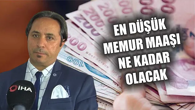 Uzmanı açıkladı: En düşük memur maaşı ne kadar olacak