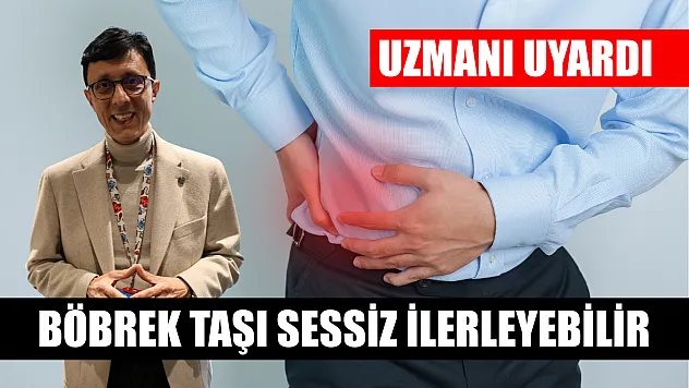 Uzmanı uyardı: Böbrek taşı sessiz ilerleyebilir