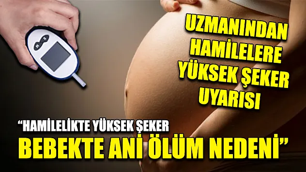 Uzmanından Hamilelere Yüksek Şeker Uyarısı