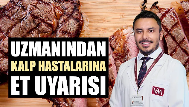 Uzmanından kalp hastalarına et uyarısı