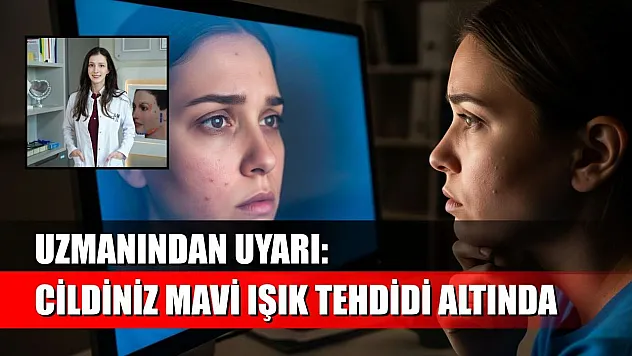 Uzmanından uyarı: Cildiniz mavi ışık tehdidi altında