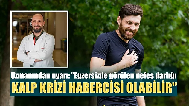 Uzmanından uyarı: 'Egzersizde görülen nefes darlığı, kalp krizi habercisi olabilir'