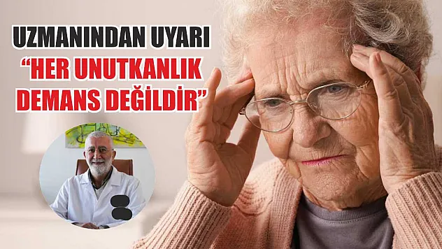 Uzmanından uyarı: 'Her unutkanlık demans değildir'