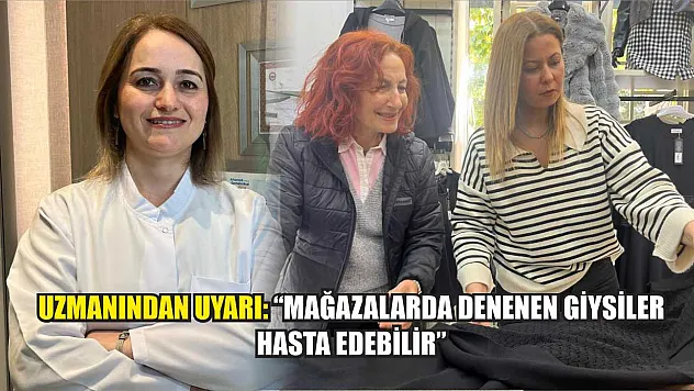 Uzmanından uyarı: 'Mağazalarda denenen giysiler hasta edebilir'