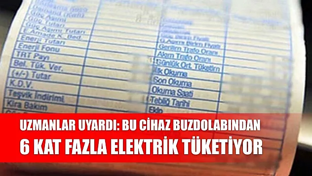 Uzmanlar Uyardı: Bu Cihaz Buzdolabından 6 Kat Fazla Elektrik Tüketiyor
