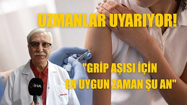 Uzmanlar uyarıyor: 'Grip aşısı için en uygun zaman şu an'