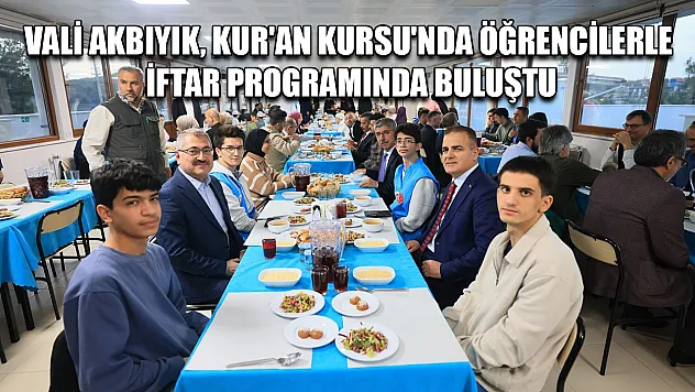 Vali Akbıyık, Kur'an Kursu'nda öğrencilerle iftar programında buluştu