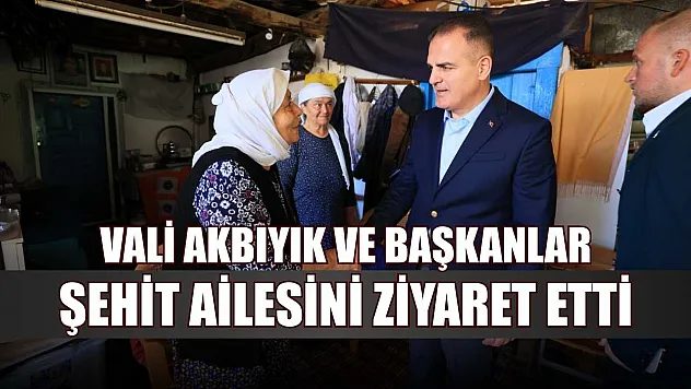 Vali Akbıyık ve başkanlar, şehit ailesini ziyaret etti