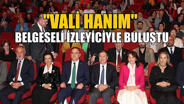 'Vali Hanım' belgeseli izleyiciyle buluştu