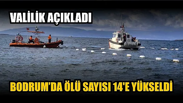 Valilik açıkladı: Bodrum'da ölü sayısı 14'e yükseldi