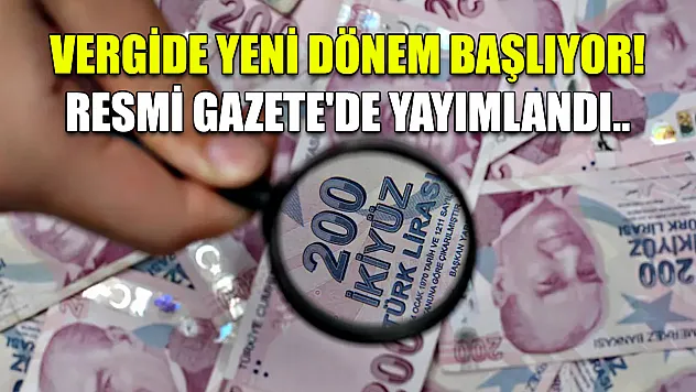 Vergide yeni dönem başlıyor! Resmi Gazete'de yayımlandı