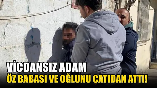 Vicdansız adam öz babası ve oğlunu çatıdan attı!