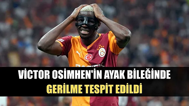 Victor Osimhen'in ayak bileğinde gerilme tespit edildi