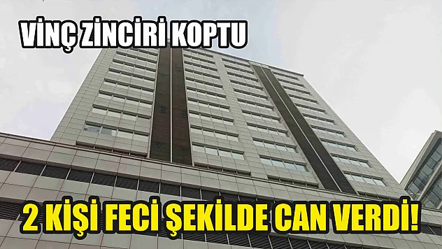 Vinç zinciri koptu, 2 kişi feci şekilde can verdi!