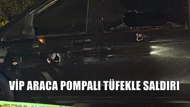 VİP araca pompalı tüfekle saldırı: Şoför yaralandı